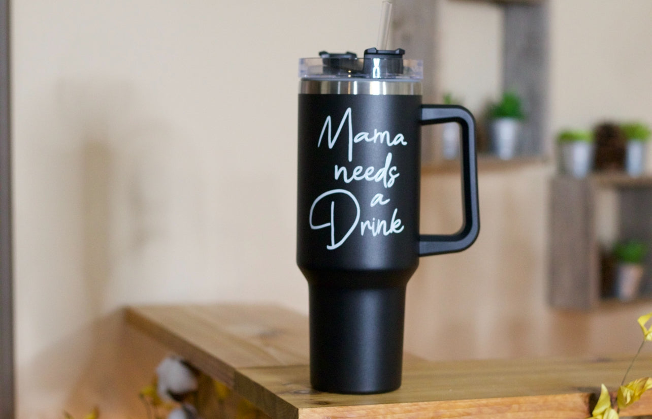 Mama Needs A Drink Stainless Steel Portable Cup 40oz